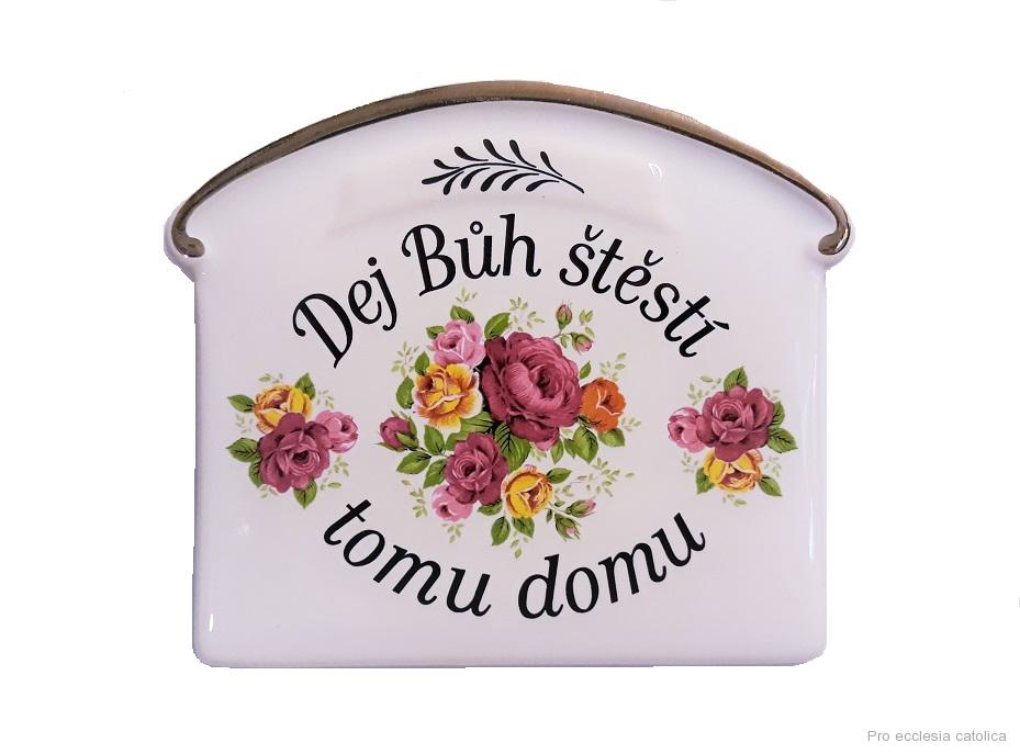 Keramické požehnání - domeček - Dej Bůh štěstí tomu domu (růže)