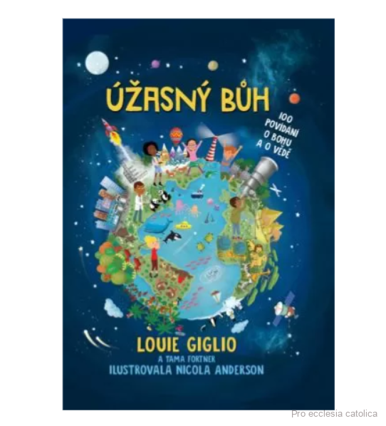 Úžasný Bůh (100 povídání o Bohu a o vědě)