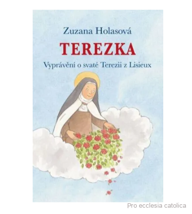 Terezka - Vyprávění o svaté Terezii z Lisieux