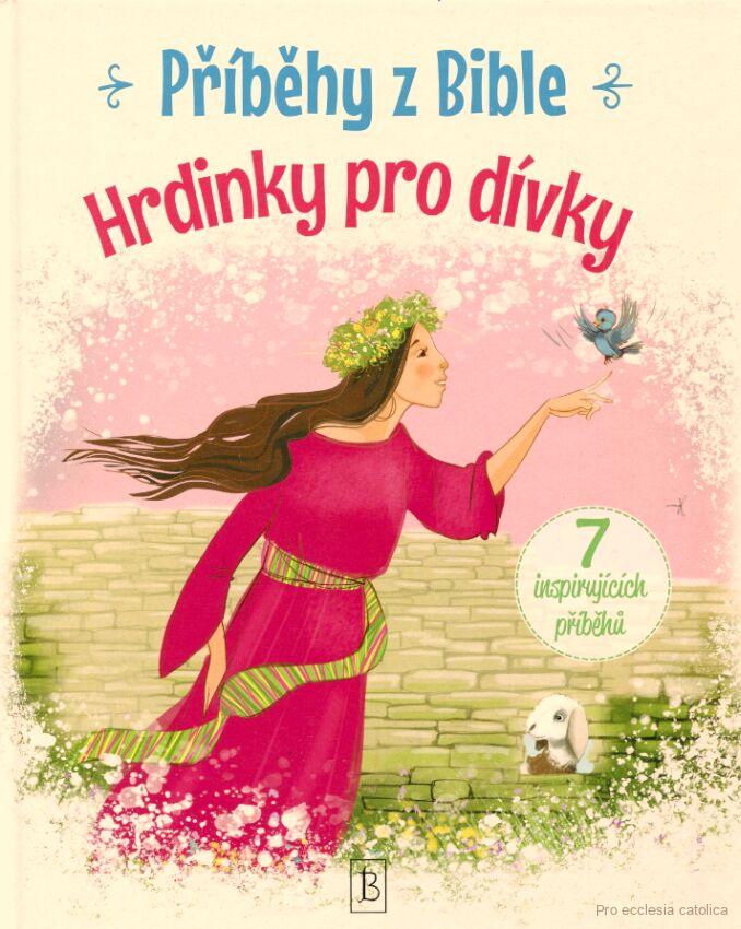 Hrdinky pro dívky - Příběhy z Bible