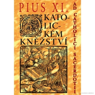 Ad catholici sacerdotii - O katolickém kněžství - Pius XI.