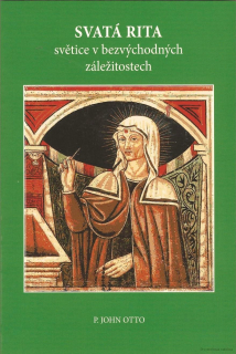 Svatá Rita - světice v bezvýchodných záležitostech - P. John Otto